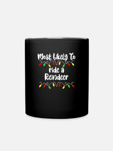 Am wahrscheinlichsten zu Weihnachten ritt ein Rent - Tasse einfarbig - Schwarz