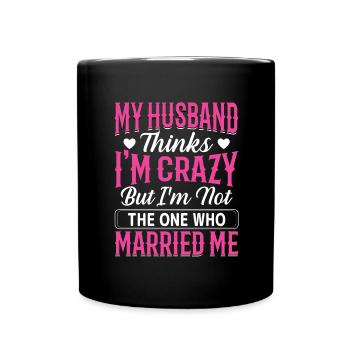 Crazy Wife Husband Gift Funny - Full Colour Mug - black - Front