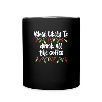 Most likely to drink Christmas coffee We - Full Colour Mug - black - Front