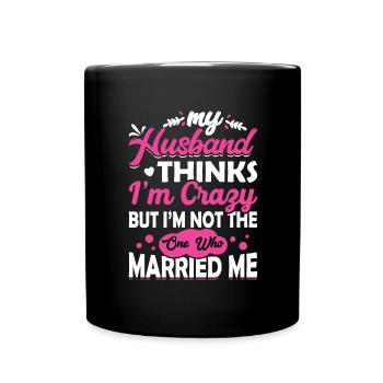 Crazy Wife Husband Gift Funny - Full Colour Mug - black - Front