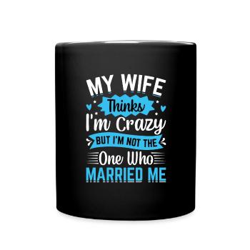 Crazy Wife Husband Gift Funny - Full Colour Mug - black - Front