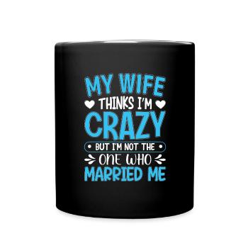 Crazy Wife Husband Gift Funny - Full Colour Mug - black - Front