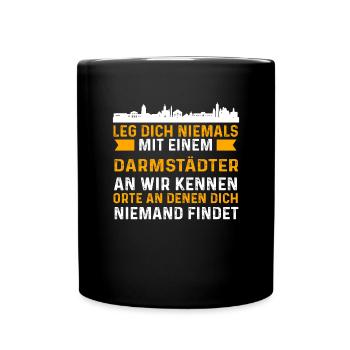 Leg Dich Niemals Mit Einem Darmstädter An Wir Kenn - Tasse einfarbig - Schwarz - Vorne