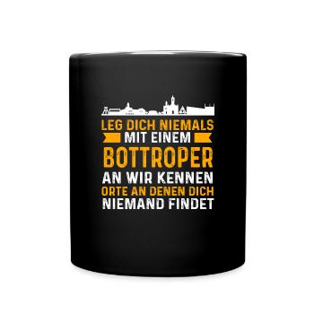Leg Dich Niemals Mit Einem Bottroper An Wir Kennen - Tasse einfarbig - Schwarz - Vorne