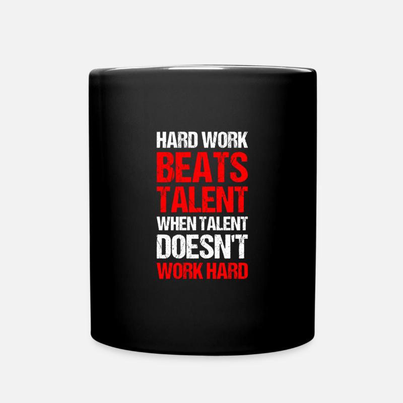 hard work beats talent when talent doesn't work ha - Tasse einfarbig - Schwarz