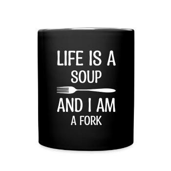 Das Leben Ist Eine Suppe Du Bist Eine Gabel - Tasse einfarbig - Schwarz - Vorne