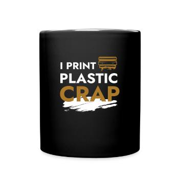 I Print Plastic Crap 3d Druck Drucker - Tasse einfarbig - Schwarz - Vorne