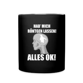 Mich Hab Röntgen Lassen Alles Ok - Tasse einfarbig - Schwarz - Vorne