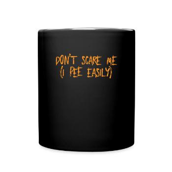 Schrecken Sie mich nicht, ich pinkle leicht lustig - Tasse einfarbig - Schwarz - Vorne