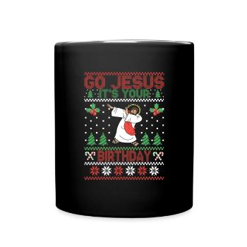 Geh Jesus, es ist dein Geburtstag h�sslicher Weihn - Tasse einfarbig - Schwarz - Vorne