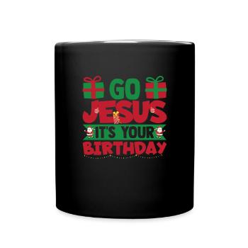 Geh Jesus, es ist dein Geburtstag Weihnachten Jesu - Tasse einfarbig - Schwarz - Vorne