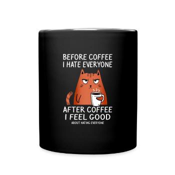 before coffee i hate everyone - after i feel good - Tasse einfarbig - Schwarz - Vorne