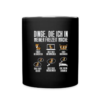 Dinge Die Ich In Meiner Freizeit Mache Tiger - Tasse einfarbig - Schwarz - Vorne