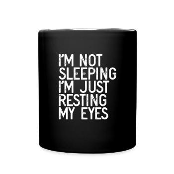 Ich schlafe nicht, ich ruhe nur meine Augen aus - Tasse einfarbig - Schwarz - Vorne