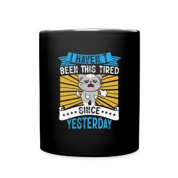 Je n’ai pas été aussi fatigué depuis hier - Mug uni - noir - Devant