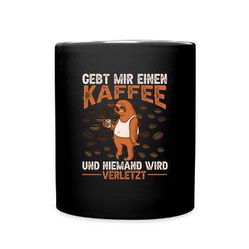 Gebt mir einen Kaffee und niemand wird verletzt. - Tasse einfarbig - Schwarz - Vorne