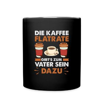 Der Kaffee ist Flatrate- Gibt's zum Vatersein - Tasse einfarbig - Schwarz - Vorne