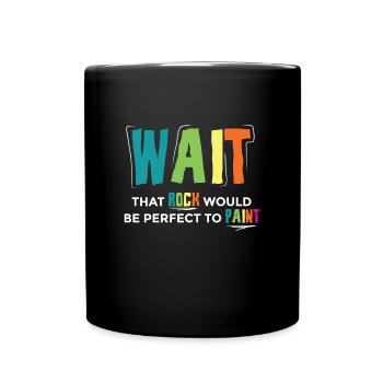 Attendez que la roche soit PErfect à peindre - Mug uni - noir - Devant