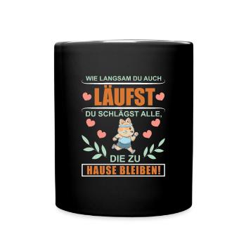 Laufen: Du schlägst alle, die Zuhause bleiben - Tasse einfarbig - Schwarz - Vorne