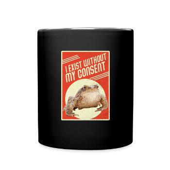 Ich existiere ohne meine Zustimmung - Tasse einfarbig - Schwarz - Vorne