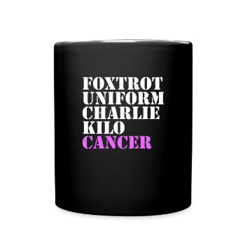 Foxtrot Uniform Charlie Kilo Krebs Brustkrebs - Tasse einfarbig - Schwarz - Vorne