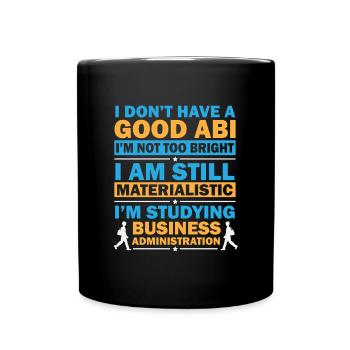 Ich hab kein gutes Abi also studiere ich BWL - Tasse einfarbig - Schwarz - Vorne