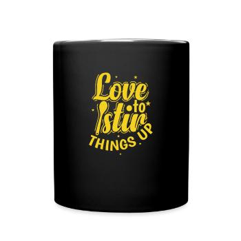 Love to stir Things up Koch Hobby Essen Küche - Full Colour Mug - black - Front