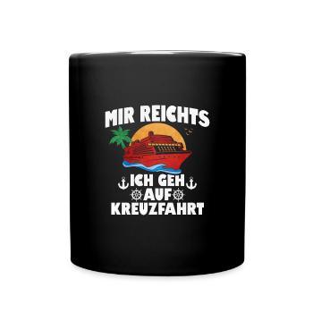 Mir Reichts Ich Geh Auf Kreuzfahrt - Tasse einfarbig - Schwarz - Vorne