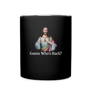 Ratet mal, wer zur�ck ist, Jesus Christian, errate - Tasse einfarbig - Schwarz - Vorne