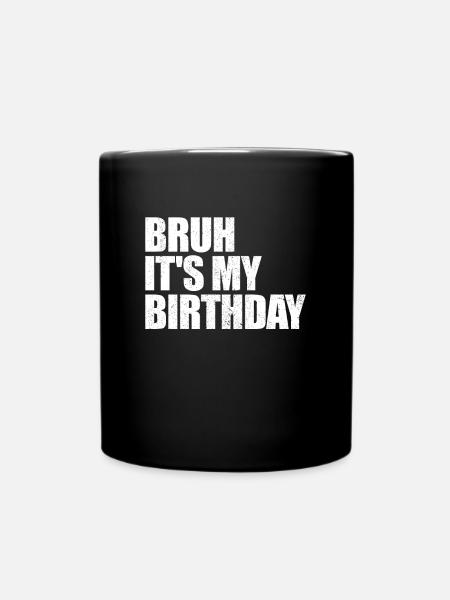 Bruh es ist mein Geburtstagsmeme Boys Herren TeenR - Tasse einfarbig - Schwarz