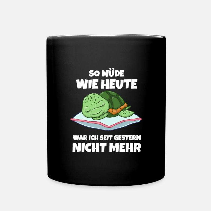 So Müde Wie Heute War Ich Seit Gestern Nicht Mehr - Tasse einfarbig - Schwarz