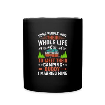 Some People Want Their Whole Life To Meet Camping - Full Colour Mug - black - Front