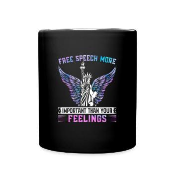Free Speech More Important Than Your Feelings - Full Colour Mug - black - Front