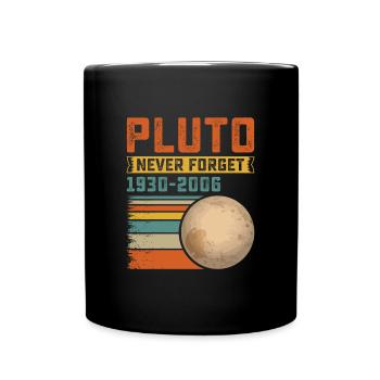 Erinnere Pluto Niemals Vergessen Astronomie Idee - Tasse einfarbig - Schwarz - Vorne