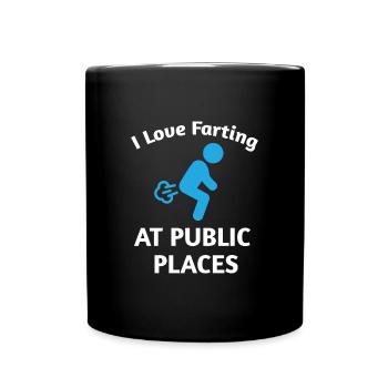 I Love Farting At Public Places Furz - Tasse einfarbig - Schwarz - Vorne