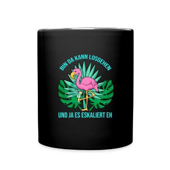 Bin Da Kann Losgehen Und Ja Es Eskaliert Eh - Tasse einfarbig - Schwarz - Vorne