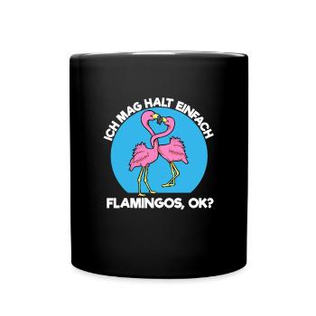 Ich Mag Halt Einfach Flamingos Ok - Tasse einfarbig - Schwarz - Vorne