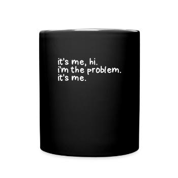 Ich bin es Hallo, ich bin das Problem, ich bin das - Tasse einfarbig - Schwarz - Vorne
