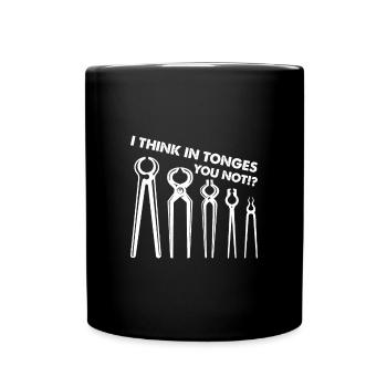 I Think In Tonges You Not?!? Eisen Huf Schmied - Tasse einfarbig - Schwarz - Vorne