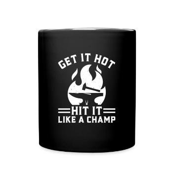 Get It Hot Hit It Like A Champ Fire Iron Anvil - Full Colour Mug - black - Front