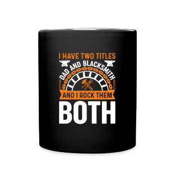 I Have Two Titles Dad And Blacksmith And I Rock - Tasse einfarbig - Schwarz - Vorne