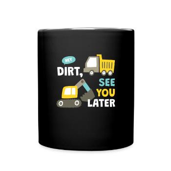 Hey Dirt See You Later Bagger Kids - Full Colour Mug - black - Front