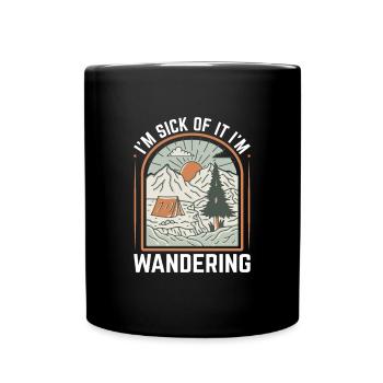 I'm Sick Of It I'm Wandering Wanderer Naturfreunde - Full Colour Mug - black - Front