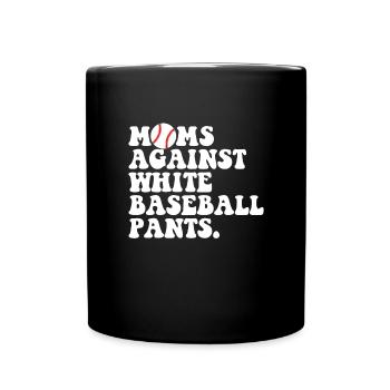 M�tter gegen wei�e Baseballhosen Frauen BaseballM� - Tasse einfarbig - Schwarz - Vorne