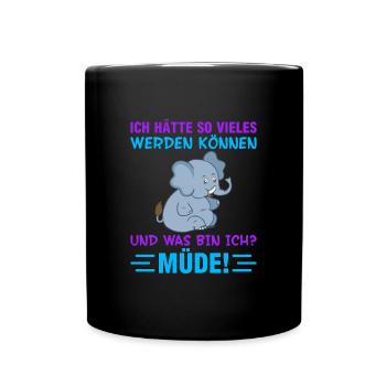 Ich Hätte So Vieles Werden Können Und Was Bin Ich - Tasse einfarbig - Schwarz - Vorne