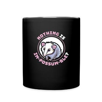 Nothing Is Im-Possum-Ble Opossum - Tasse einfarbig - Schwarz - Vorne