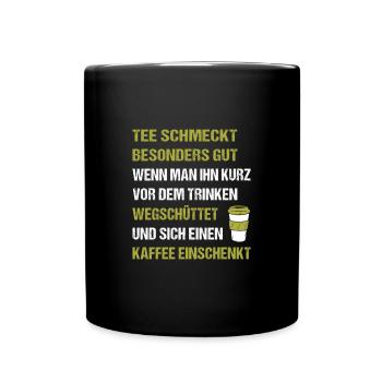 Tee schmeckt besonders gut wenn man ihn wegschütte - Tasse einfarbig - Schwarz - Vorne