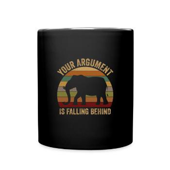 Your Argument Is Falling Behind Elefant Tarö - Full Colour Mug - black - Front