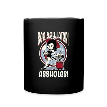 Wir sehen uns sp�ter Arschl�cher Girl Travel World - Tasse einfarbig - Schwarz - Vorne