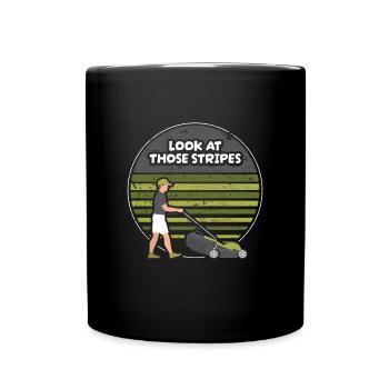Look At Those Stripes Lawn Mowers Garden - Full Colour Mug - black - Front